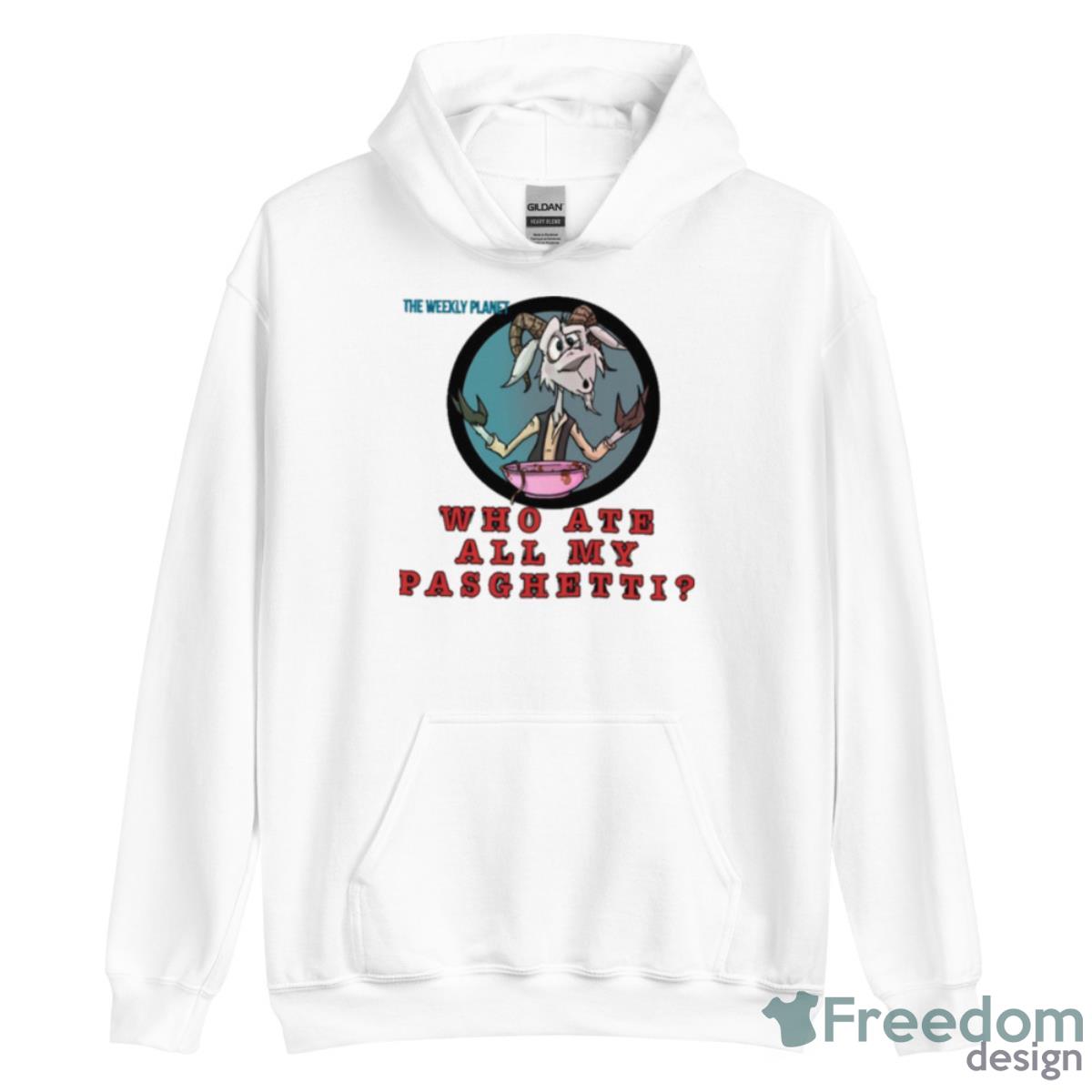 Who Ate Pasghetti The Weekly Planet shirt - Unisex Heavy Blend Hooded Sweatshirt