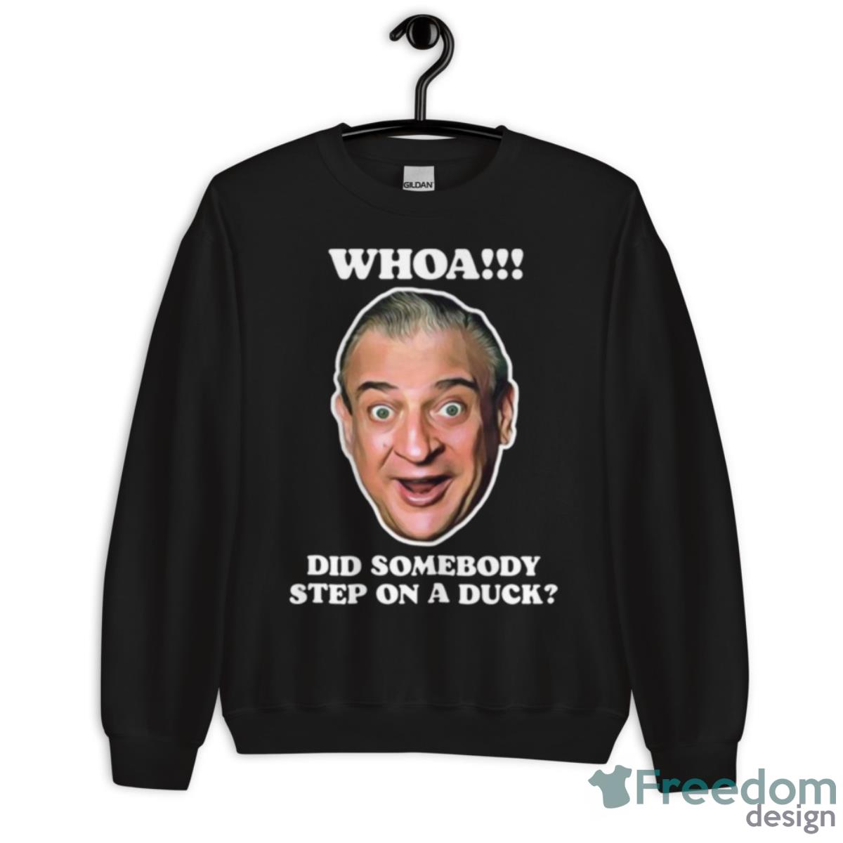 Whoa Did Somebody Step On A Duck Caddyshack Shirt - Unisex Crewneck Sweatshirt