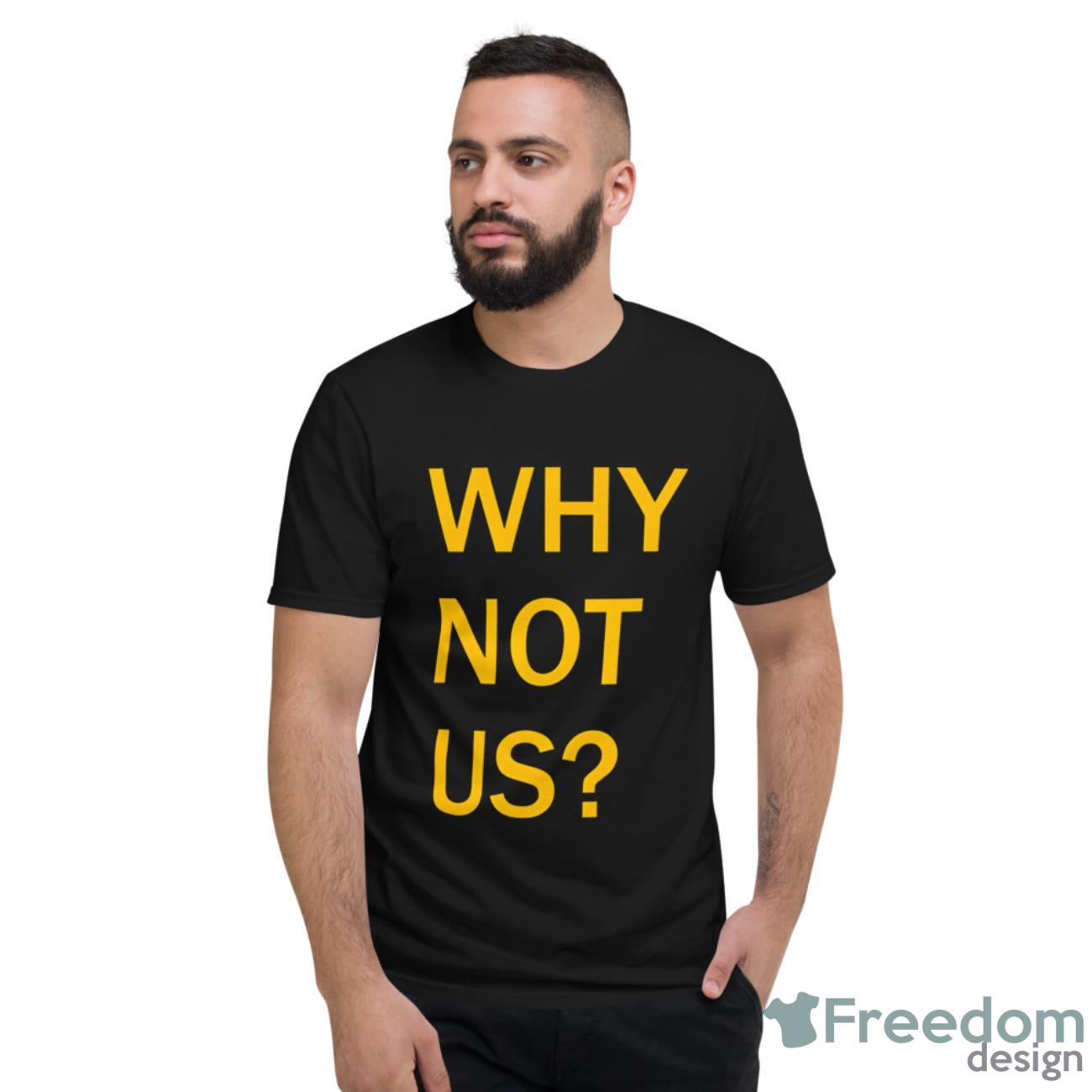 Why Not Us Iowa shirt - Short Sleeve T-Shirt