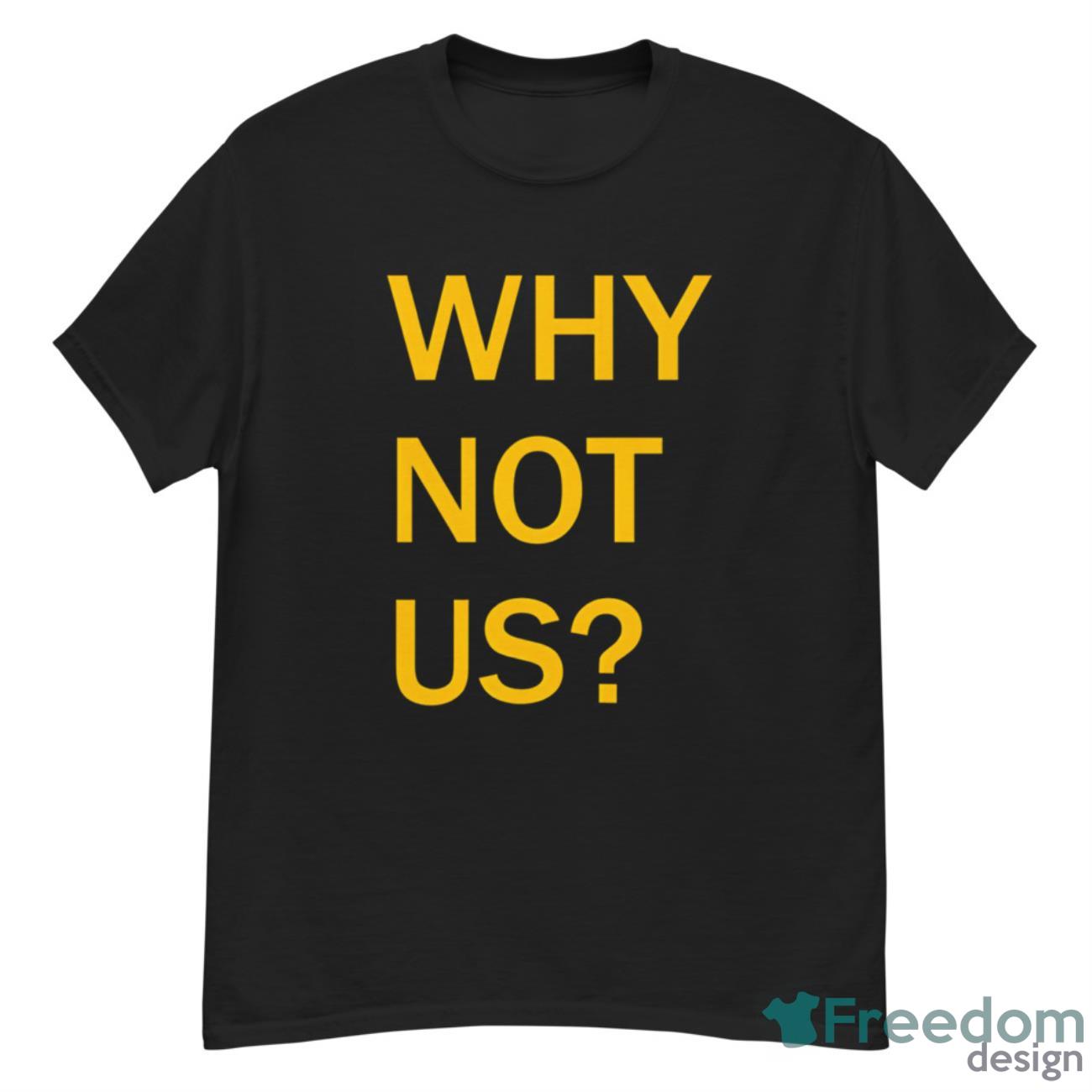 Why Not Us Iowa shirt - G500 Men’s Classic T-Shirt