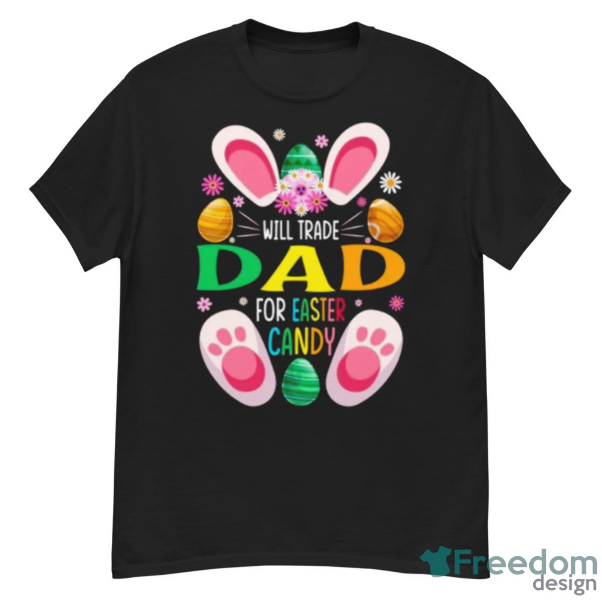 Will Trade Dad For Easter Candy Shirt - G500 Men’s Classic T-Shirt