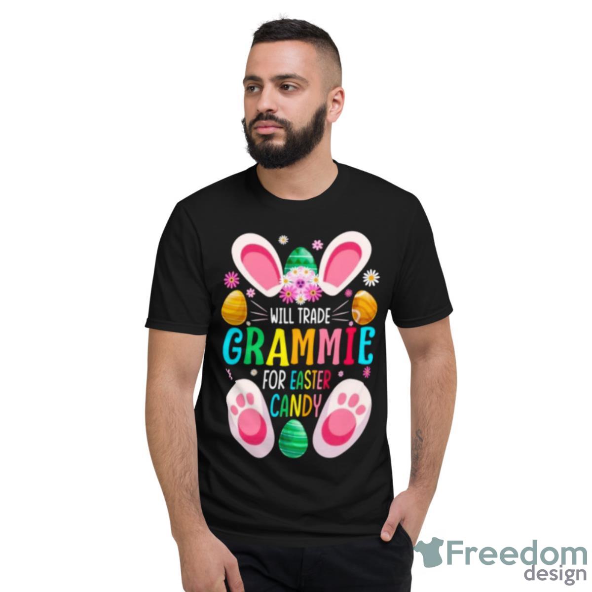 Will Trade Grammie For Easter Candy Shirt - Short Sleeve T-Shirt