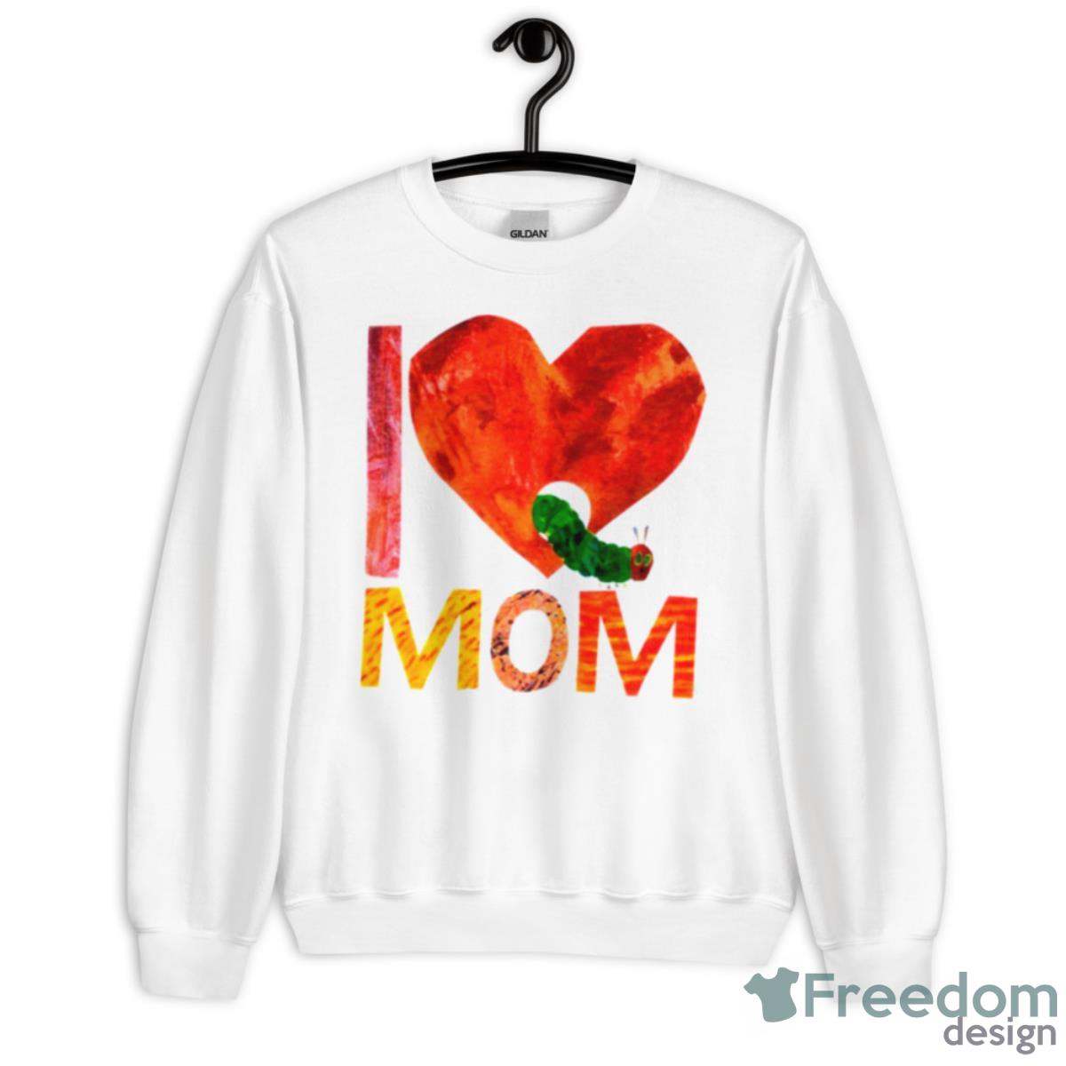 World Of Eric Carle I Love Mom With The Very Hungry Caterpillar Shirt - Unisex Heavy Blend Crewneck Sweatshirt