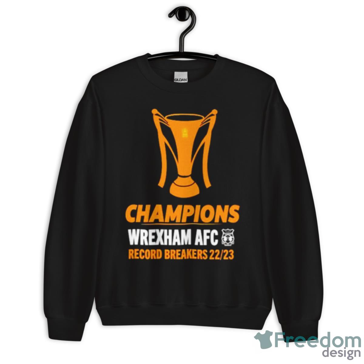 Wrexham AFC Champions Wrexham Afc Record Breakers 22 23 Shirt - Unisex Crewneck Sweatshirt