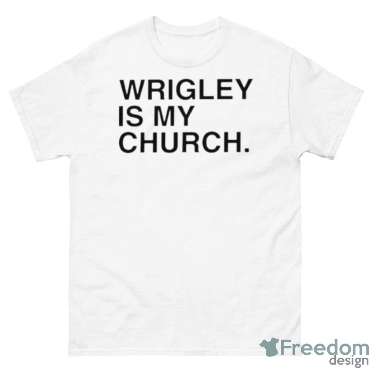 Wrigley Is My Church Shirt - 500 Men’s Classic Tee Gildan