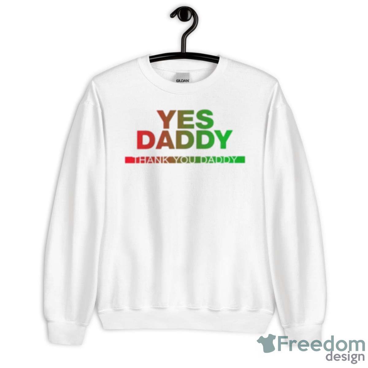 Yes daddy thank you daddy shirt - Unisex Heavy Blend Crewneck Sweatshirt