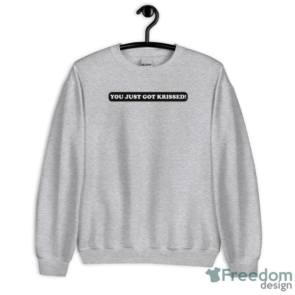 You just got krissed Happy T-Shirt - Unisex Heavy Blend Crewneck Sweatshirt You just got krissed Happy T-Shirt - Unisex Heavy Blend Crewneck Sweatshirt