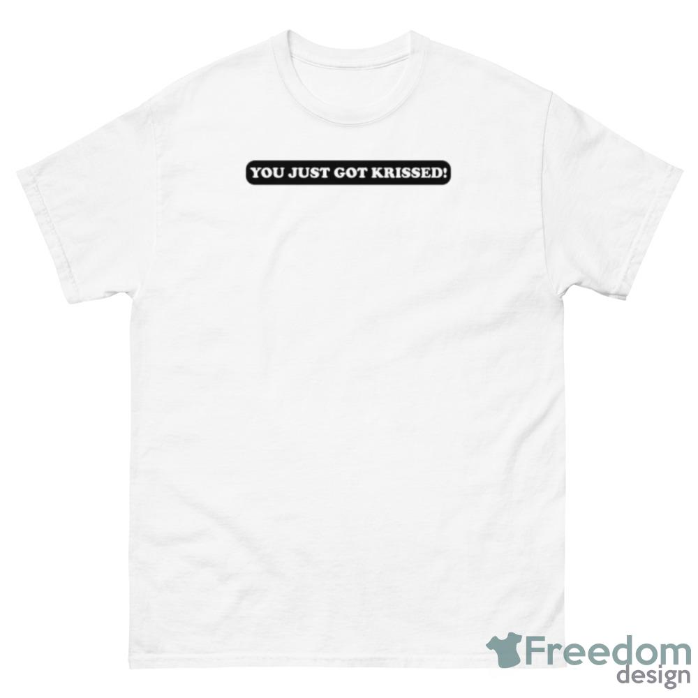 You just got krissed Happy T-Shirt - 500 Men’s Classic Tee Gildan You just got krissed Happy T-Shirt - 500 Men’s Classic Tee Gildan