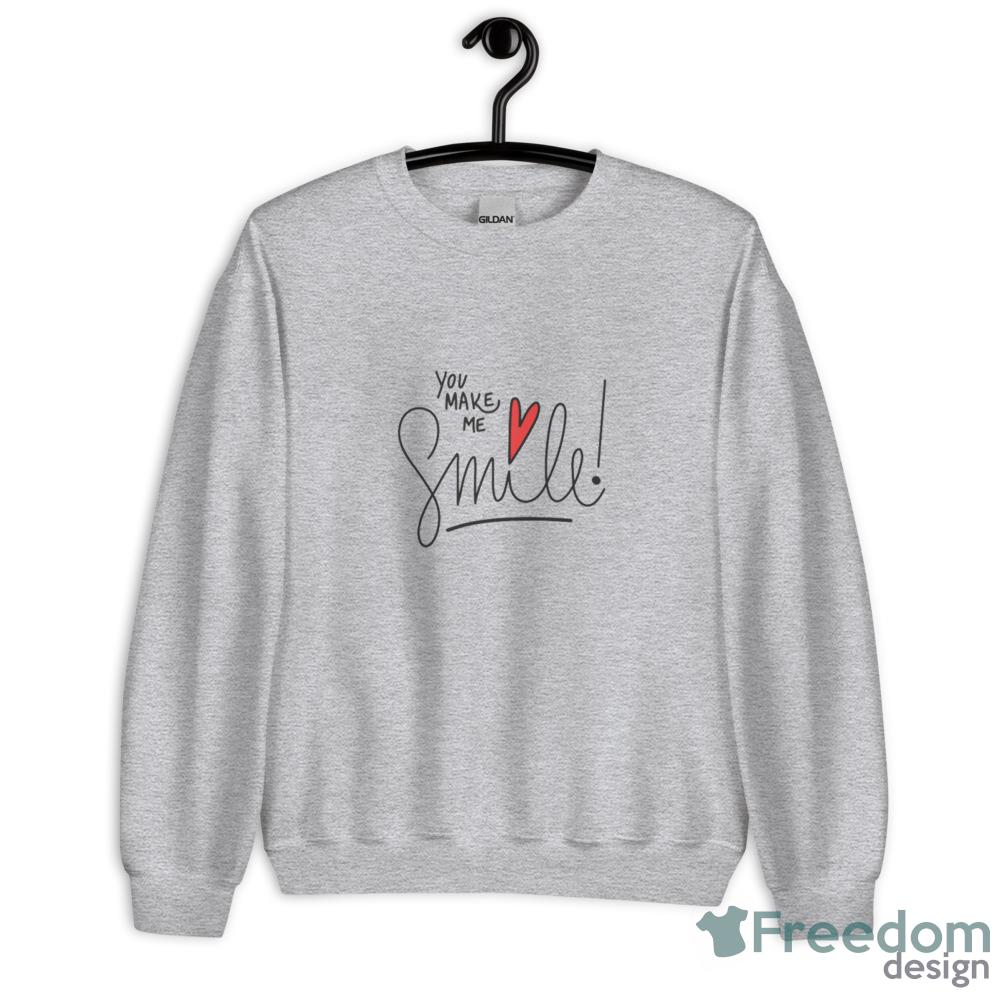 You make me smile so Fun T-Shirt - Unisex Heavy Blend Crewneck Sweatshirt