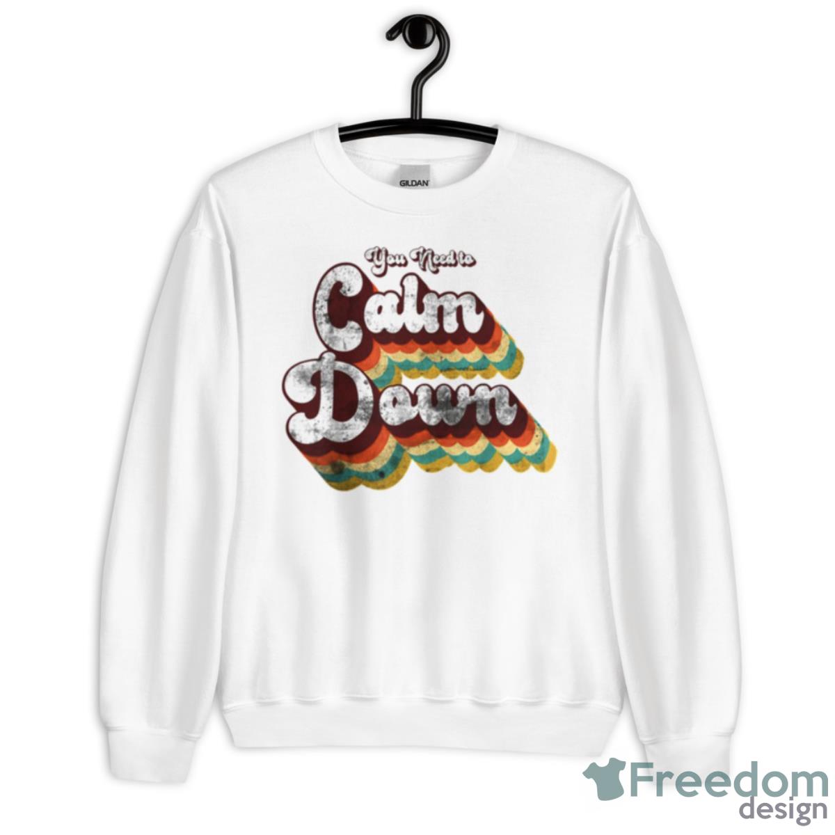 You Need To Calm Down Shirt - Unisex Heavy Blend Crewneck Sweatshirt