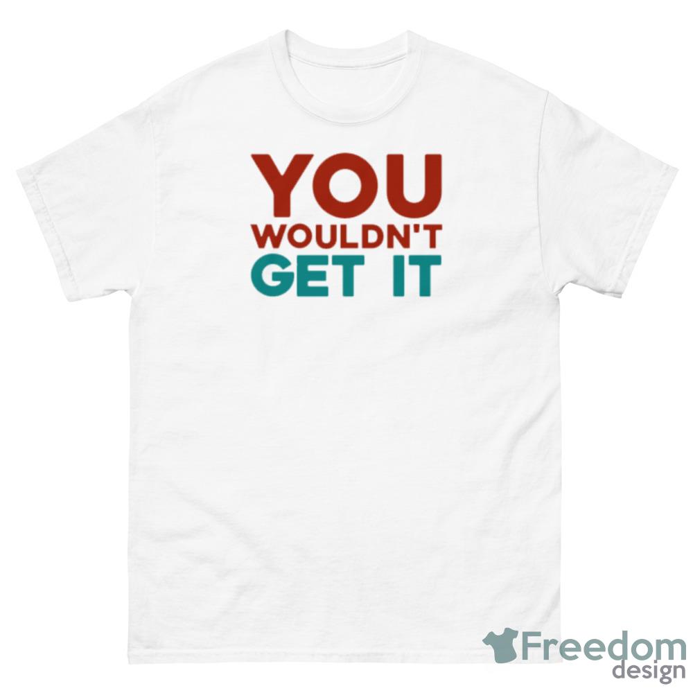 You Wouldn't Get It Arthur Fleck T-Shirt - 500 Men’s Classic Tee Gildan