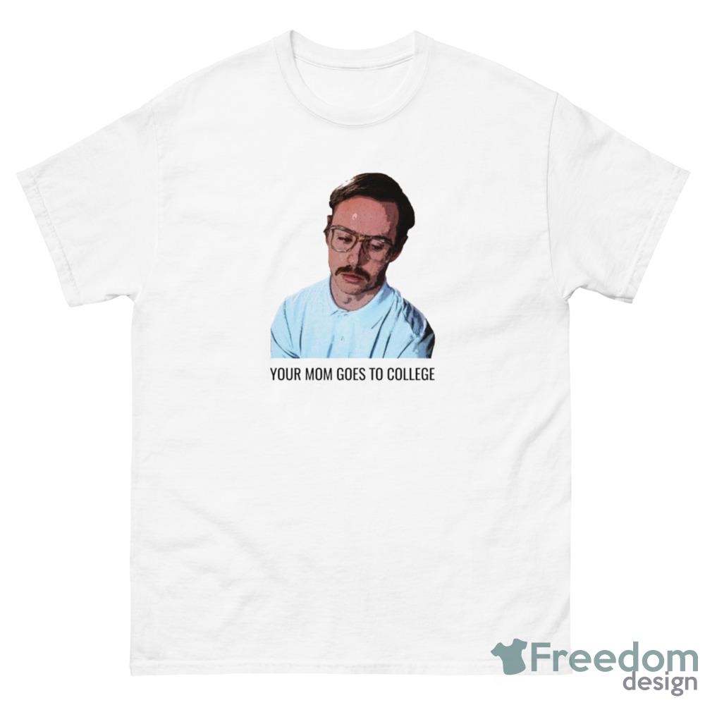 Your Mom Goes to College Napoleon Dynamite T-Shirt - 500 Men’s Classic Tee Gildan