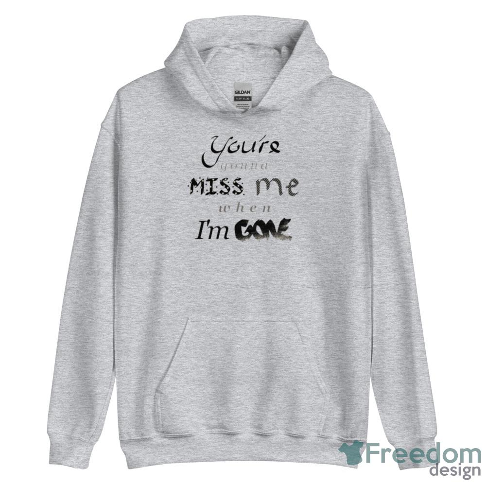 You're gonna MISS me when I'm GONE Pitch Perfect T Shirt image You're gonna MISS me when I'm GONE Pitch Perfect T Shirt