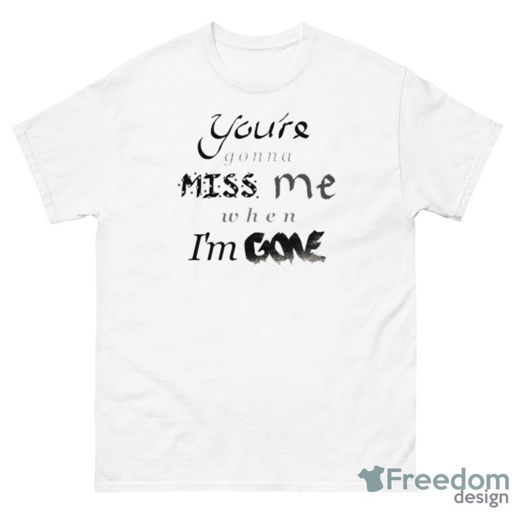 You're gonna MISS me when I'm GONE Pitch Perfect T-Shirt - 500 Men’s Classic Tee Gildan