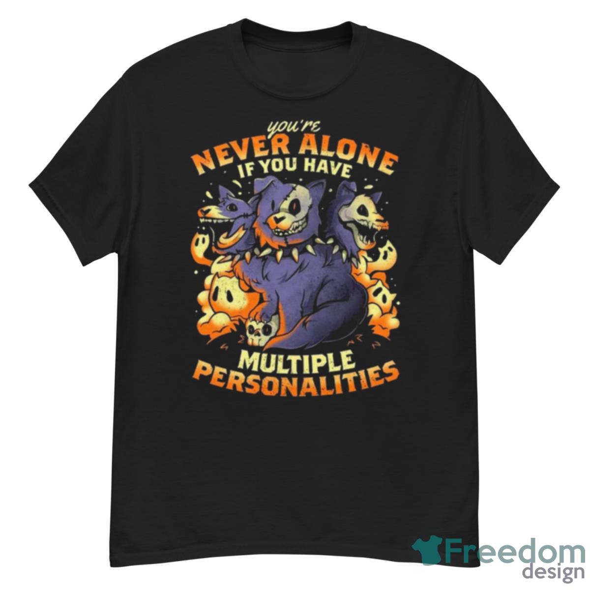 You’re Never Alone If You Have Multiple Personalities Shirt - G500 Men’s Classic T-Shirt