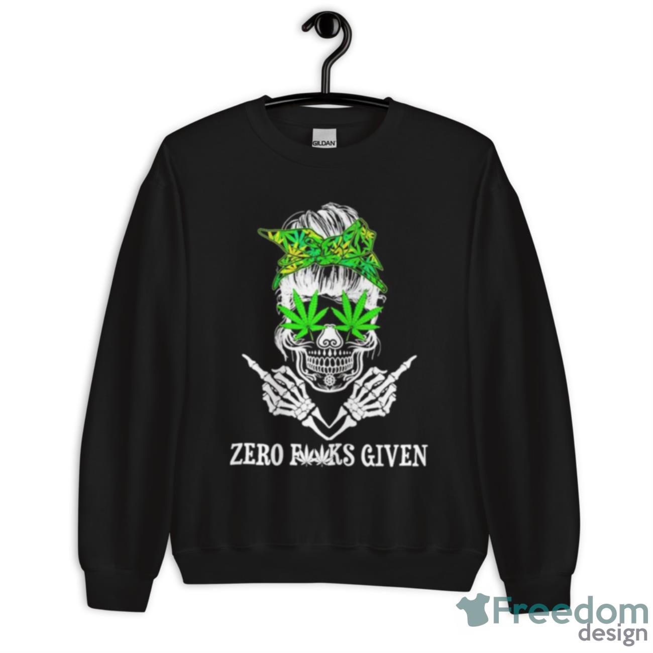 Zero Fucks Given Weed Shirt - Unisex Crewneck Sweatshirt