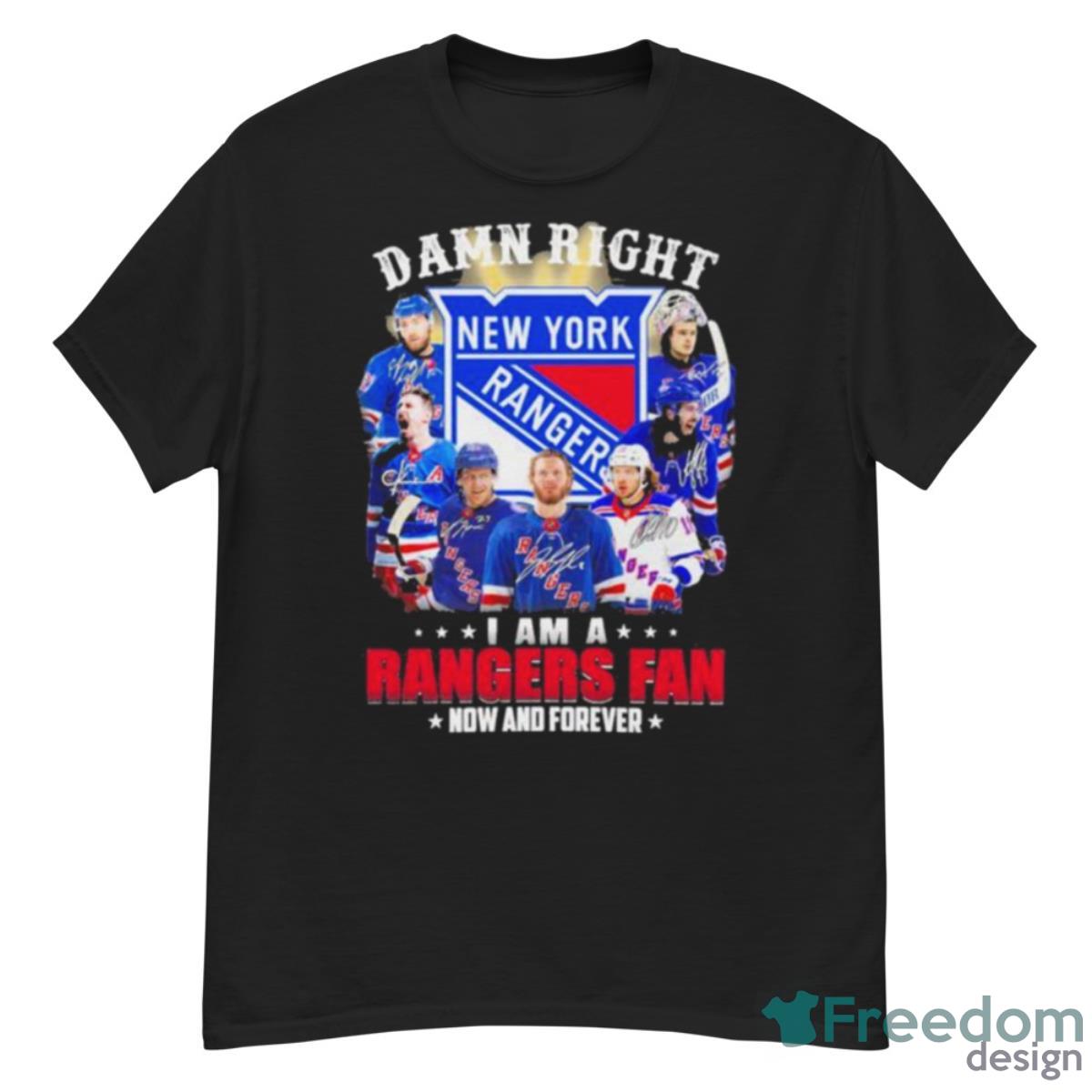 2023 Damn Right I Am A New York Rangers Fan Now And Forever Shirt - G500 Men’s Classic T-Shirt