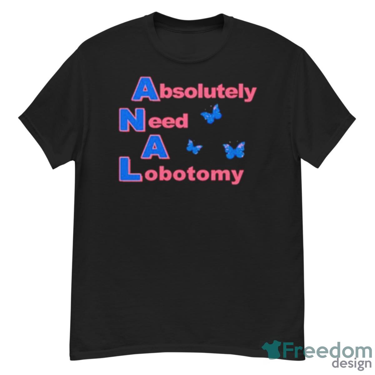 Absolutely Need A Lobotomy Shirt - G500 Men’s Classic T-Shirt