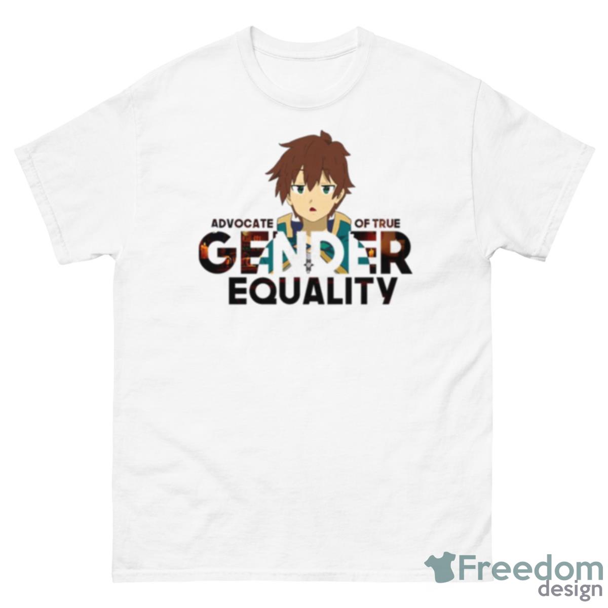 Advocate Of True Gender Equality Konosuba Kazuma Shirt - 500 Men’s Classic Tee Gildan