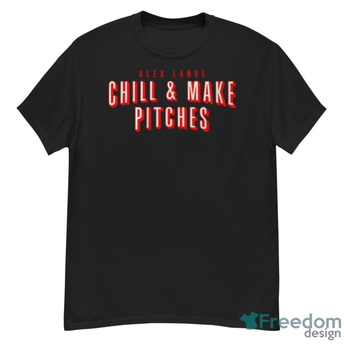 Alex Lange Chill And Make Pitches Shirt - G500 Men’s Classic T-Shirt