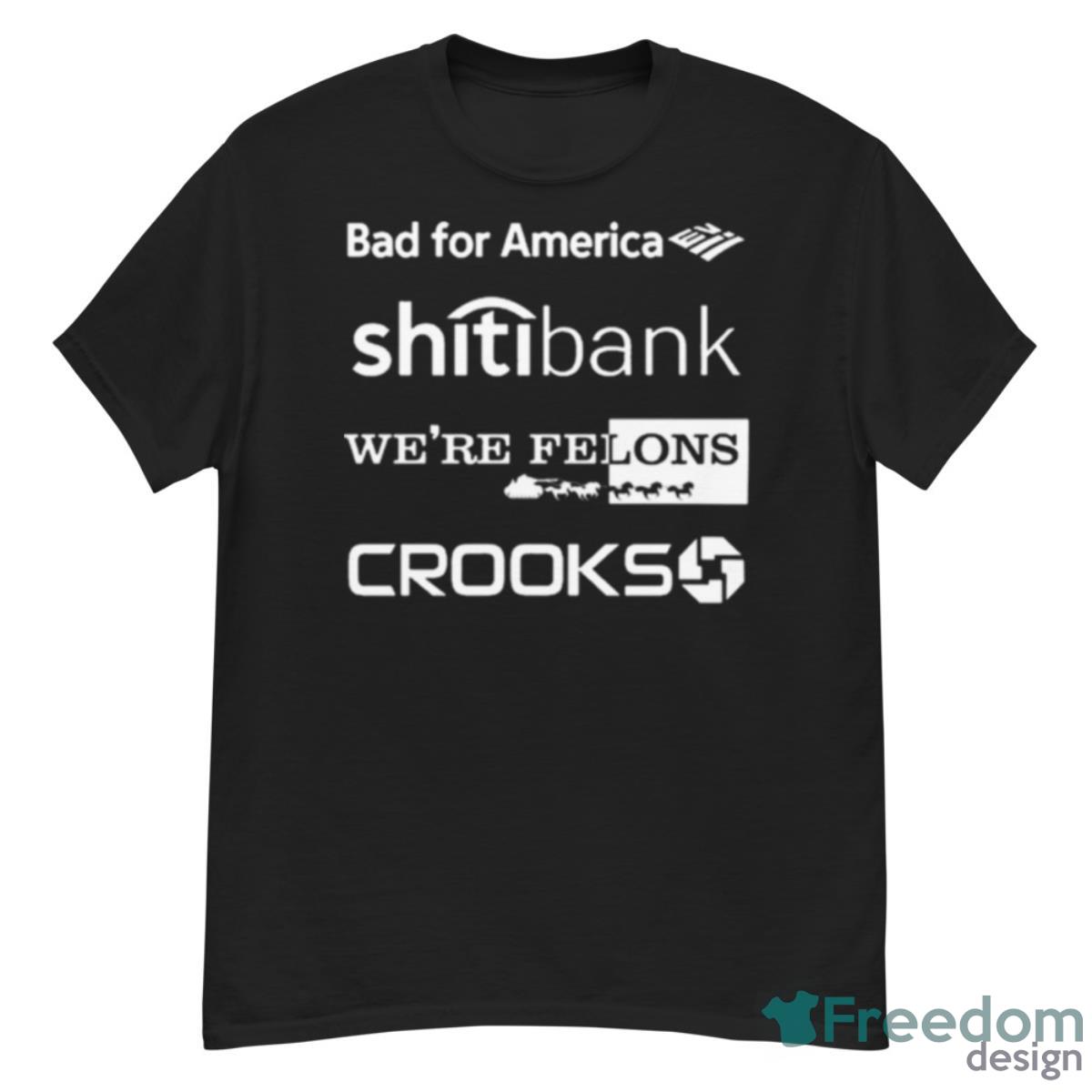 Alex Schaefer Bankers Behind Bars Bad For America Shitibank We’re Felons Crooks Shirt - G500 Men’s Classic T-Shirt