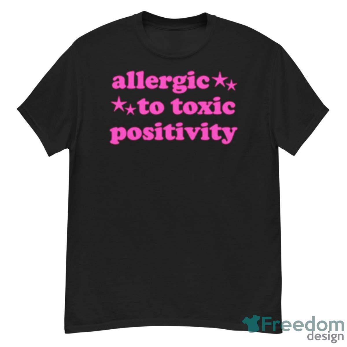 Allergic To Toxic Positivity Shirt - G500 Men’s Classic T-Shirt