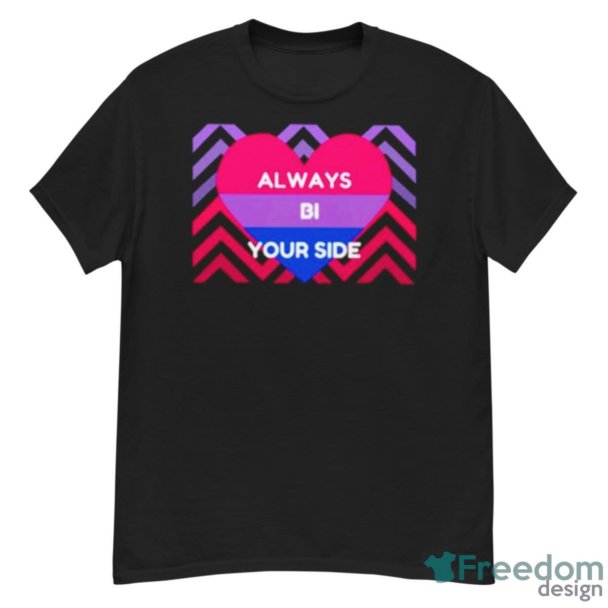 Always Bi Your Side Shirt - G500 Men’s Classic T-Shirt