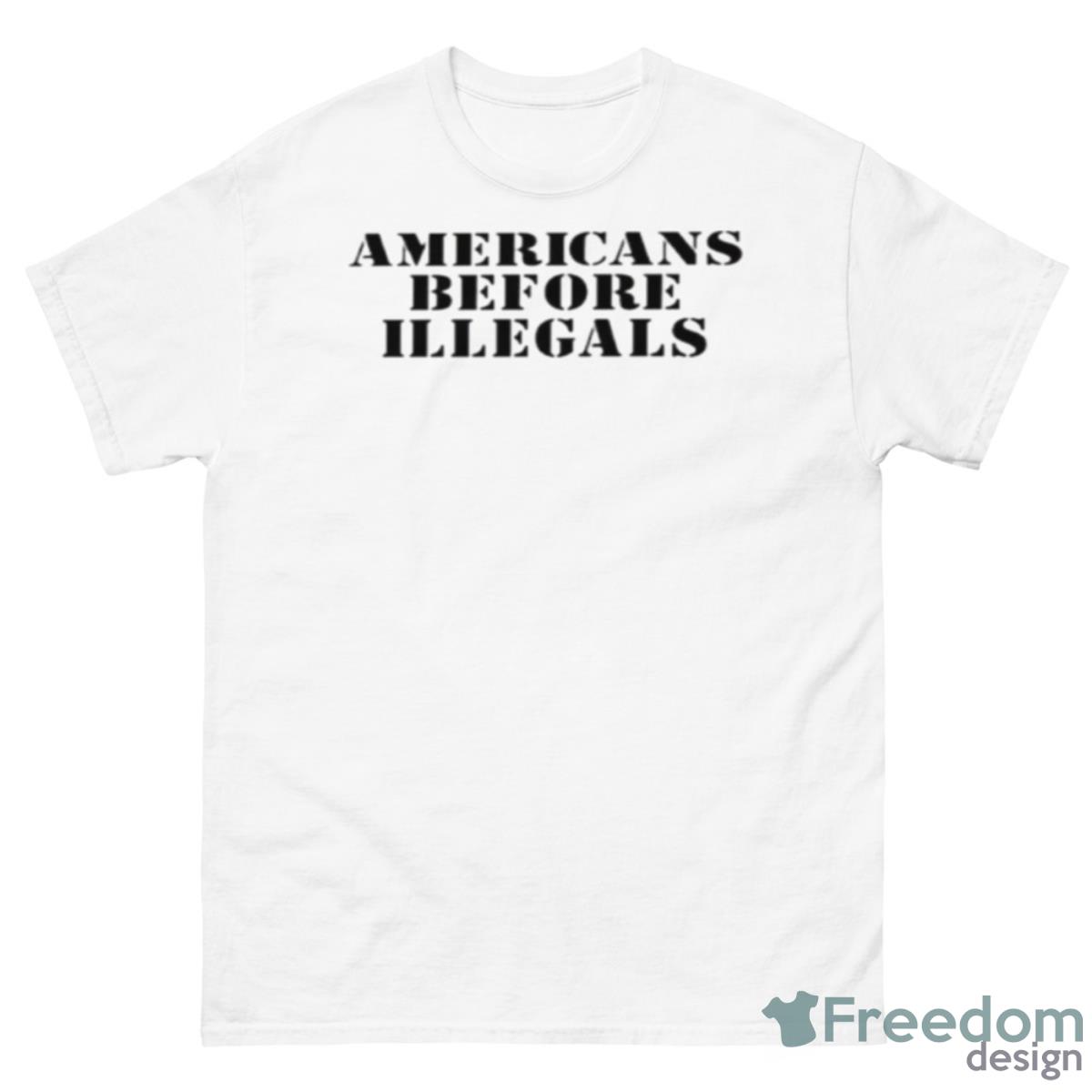 Americans Before Illegals Shirt - 500 Men’s Classic Tee Gildan