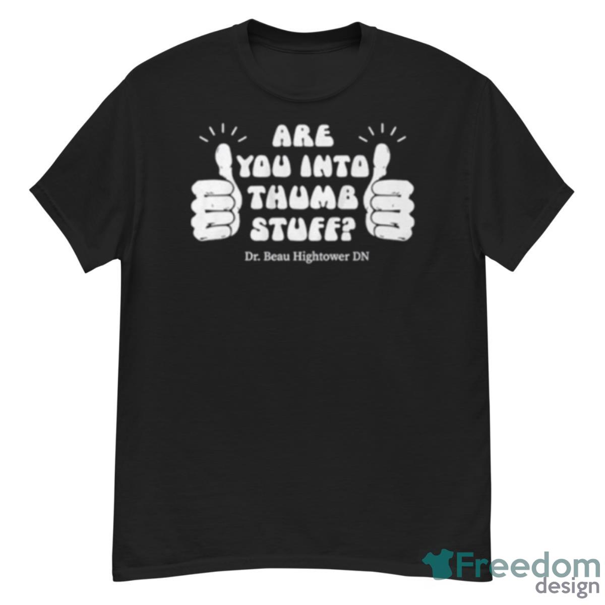 Are You Into Thumb Stuff Shirt - G500 Men’s Classic T-Shirt