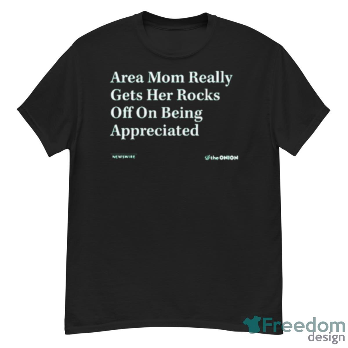 Area Mom Really Gets Her Rocks Off On Being Appreciated Shirt - G500 Men’s Classic T-Shirt