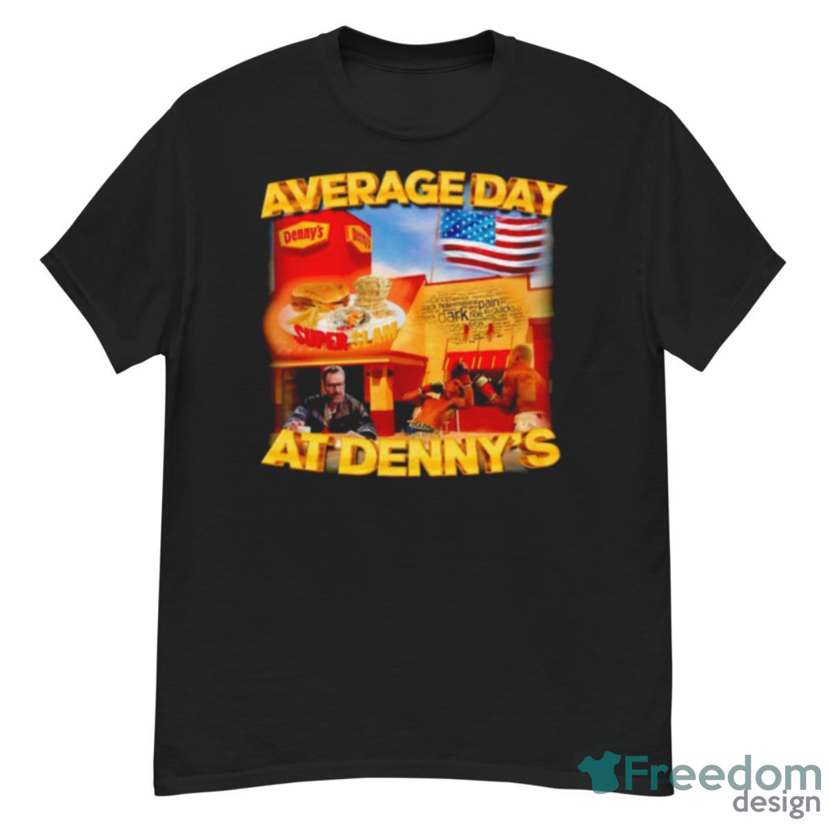 Average Day At Denny’s Shirt - G500 Men’s Classic T-Shirt