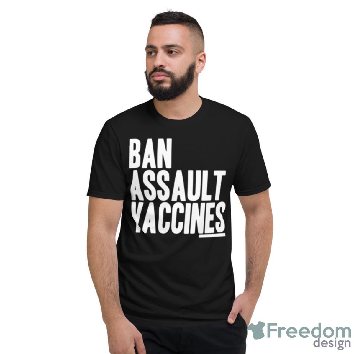 Ban Assault Vaccines Shirt - Short Sleeve T-Shirt