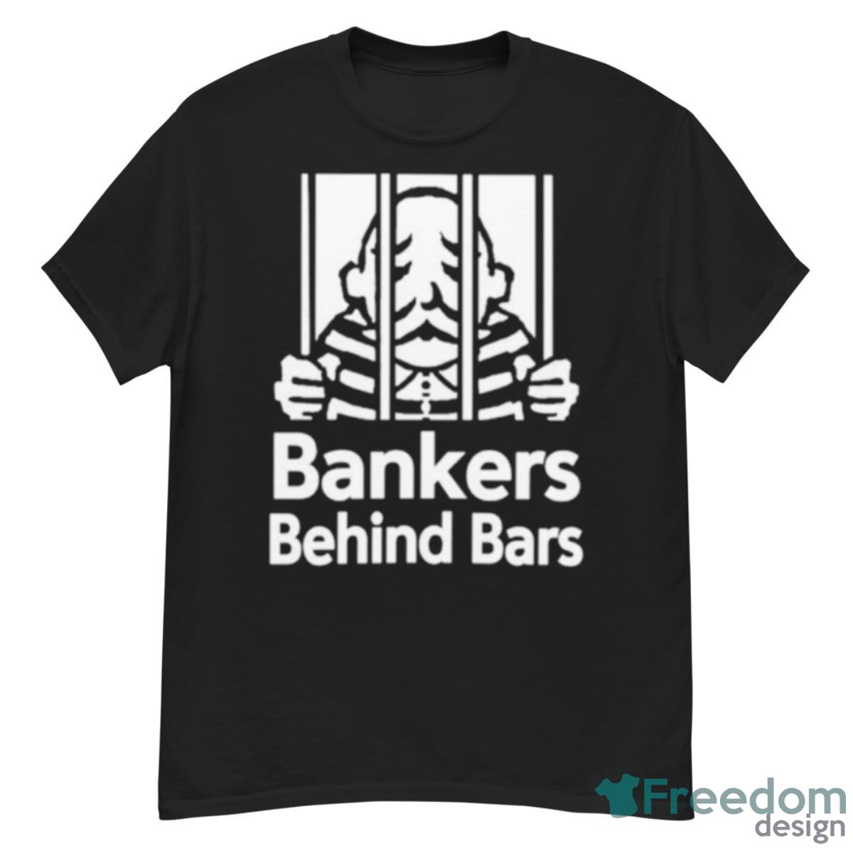 Bankers Behind Bars Bad For America Shitibank We’re Felons Crooks Shirt - G500 Men’s Classic T-Shirt