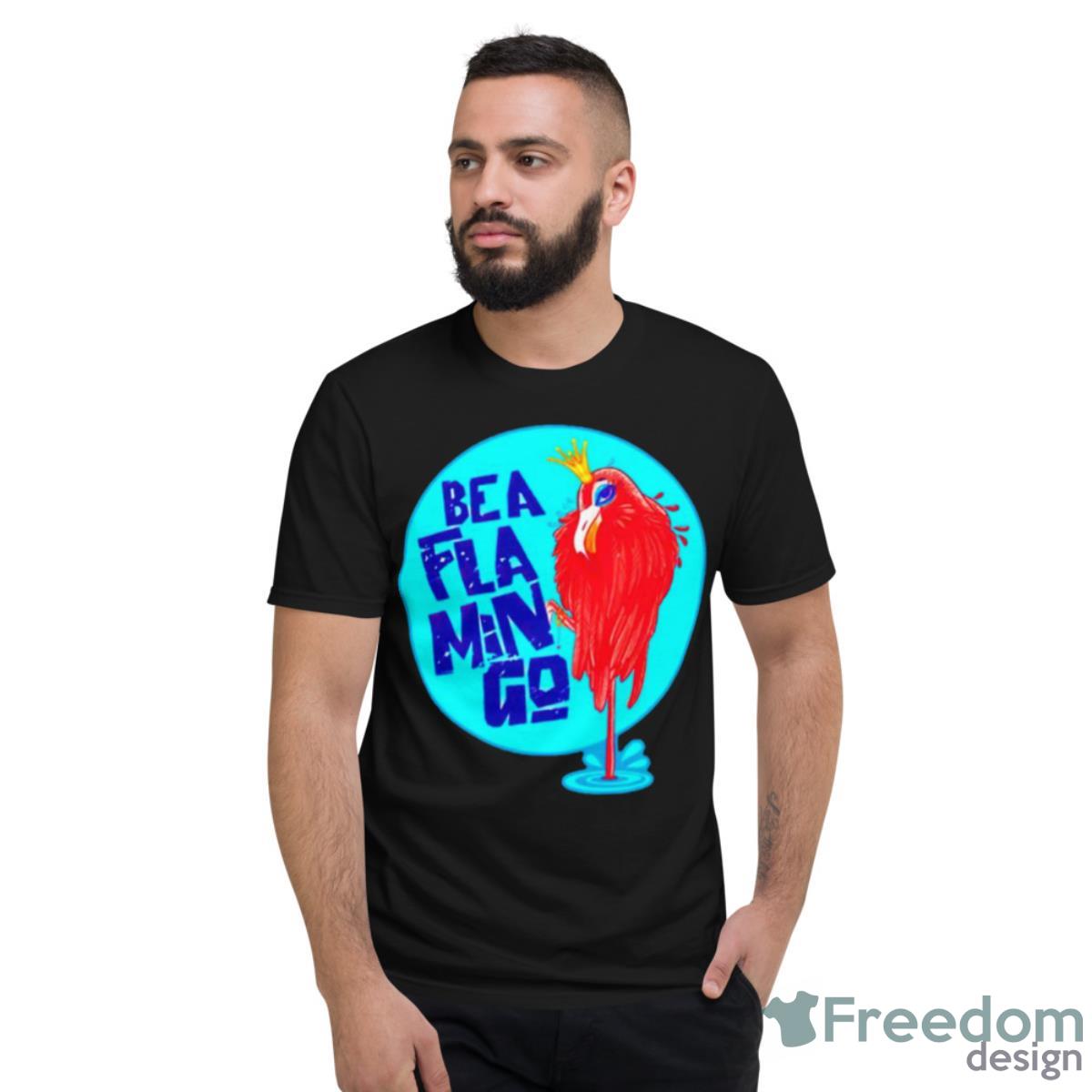 Be A Fla Min Go Shirt - Short Sleeve T-Shirt