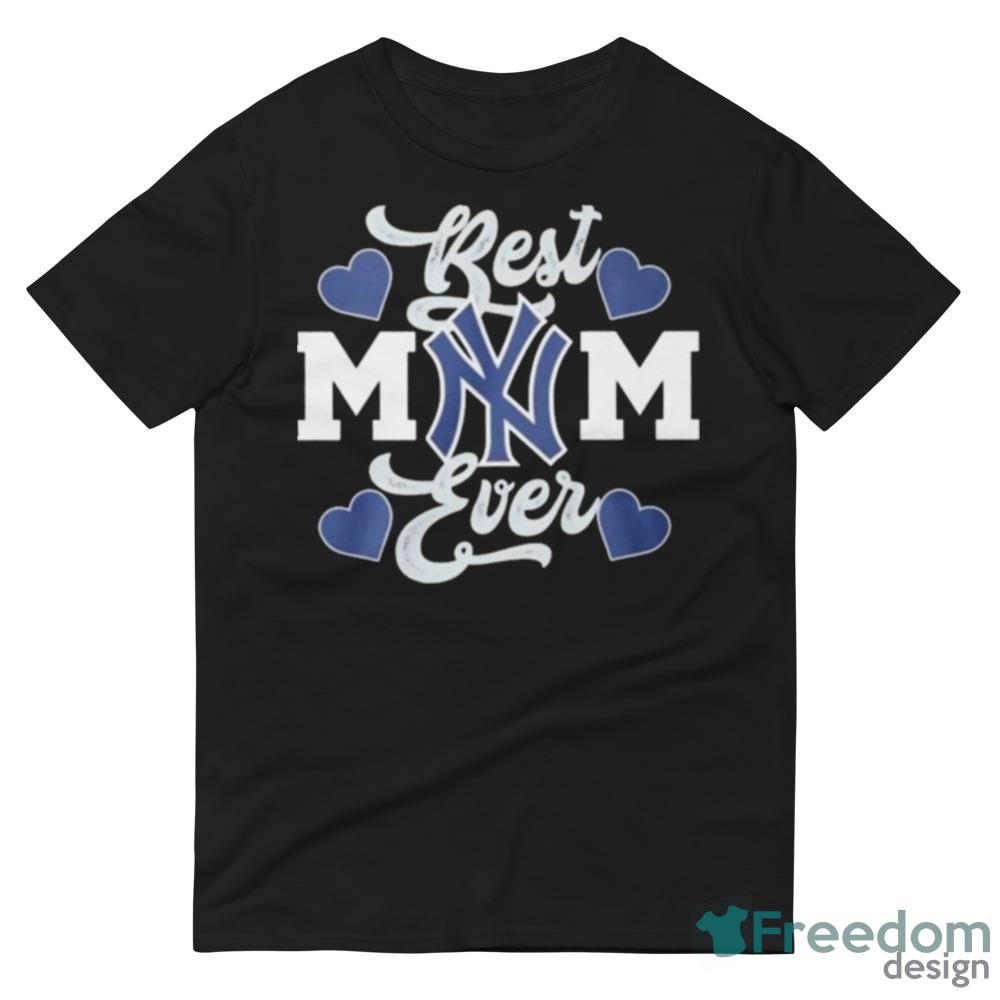 best mom ever new york yankees Graphics Shirt - Freedomdesign
