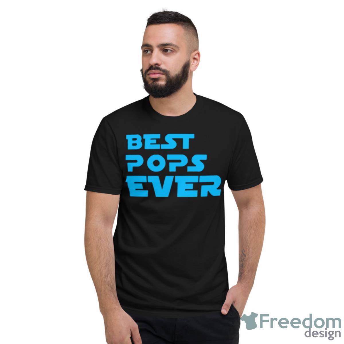 Best Pops Ever Father’s Day Shirt - Short Sleeve T-Shirt