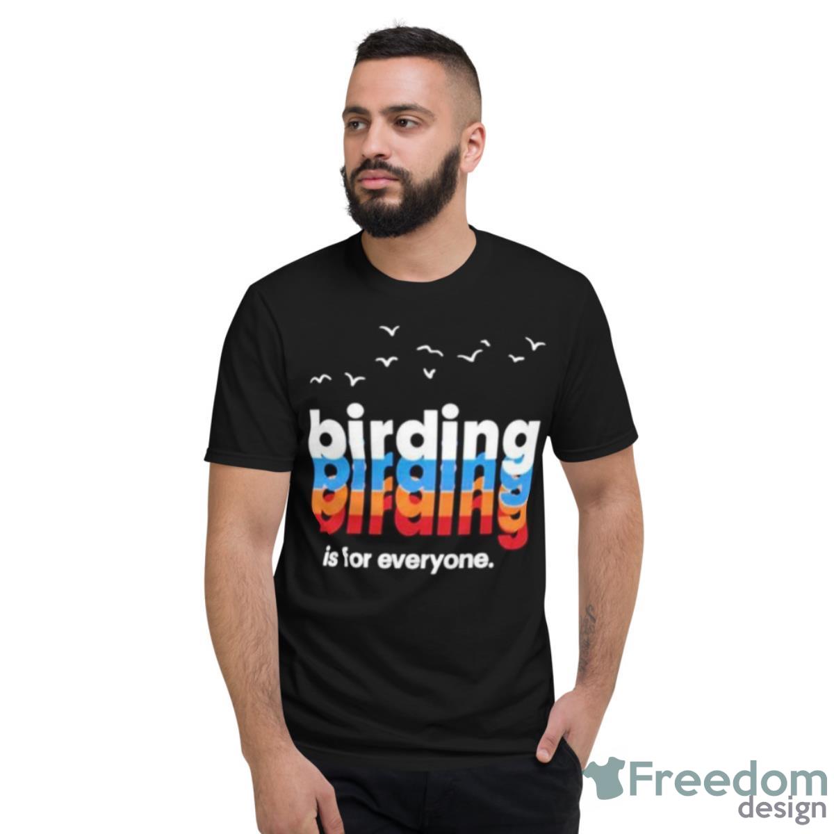 Best Wiscobirder Birding Is For Everyone Shirt - Short Sleeve T-Shirt