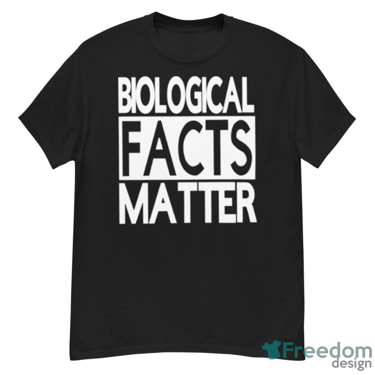 Biological Facts Matter T Shirt - G500 Men’s Classic T-Shirt