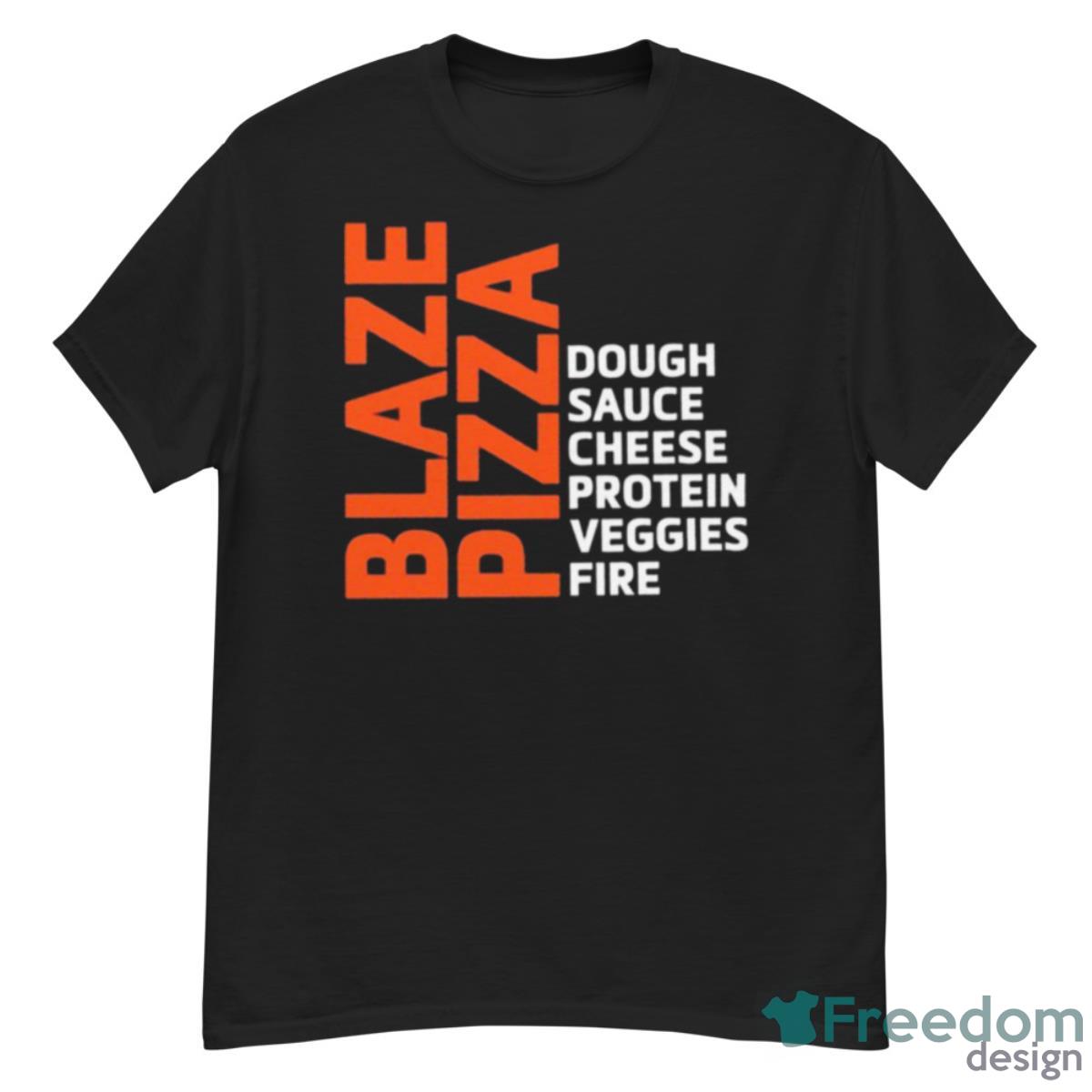 Blaze Pizza Dough Sauce Cheese Protein Veggies Fire Shirt - G500 Men’s Classic T-Shirt