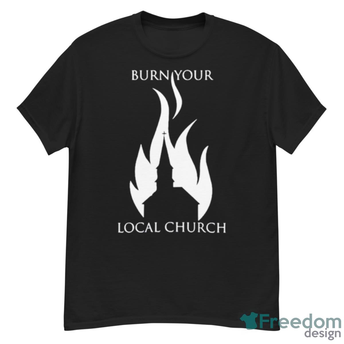 Borist Burn Your Local Church Shirt - G500 Men’s Classic T-Shirt