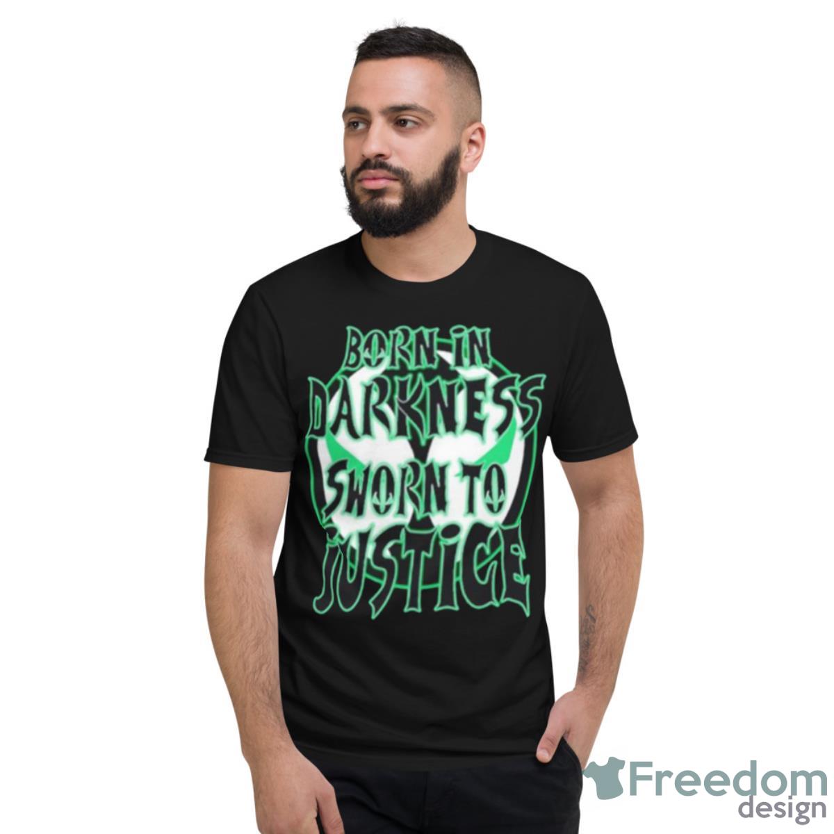 Born In Darkness Sworn To Justice Shirt - Short Sleeve T-Shirt