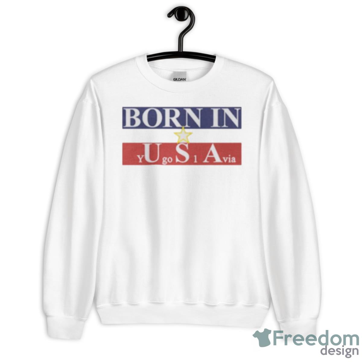 Born In USA Yugoslavia Shirt - Unisex Heavy Blend Crewneck Sweatshirt