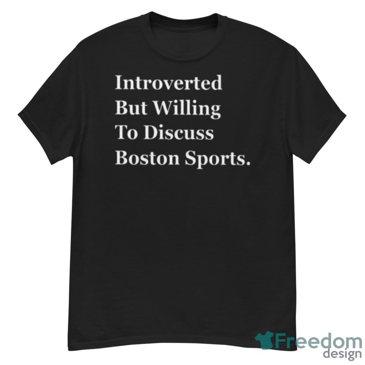 Boston Celtics Introverted But Willing To Discuss Boston Sports Shirt - G500 Men’s Classic T-Shirt