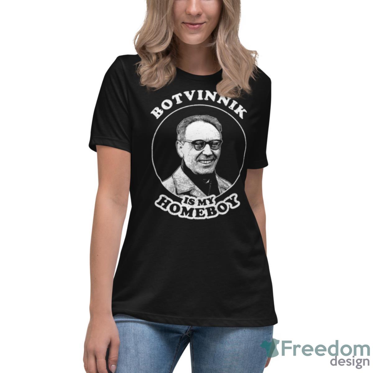 Botvinnik Is My Homeboy Funny Chess Memes For Fans Of Mikhail Botvinnik Shirt