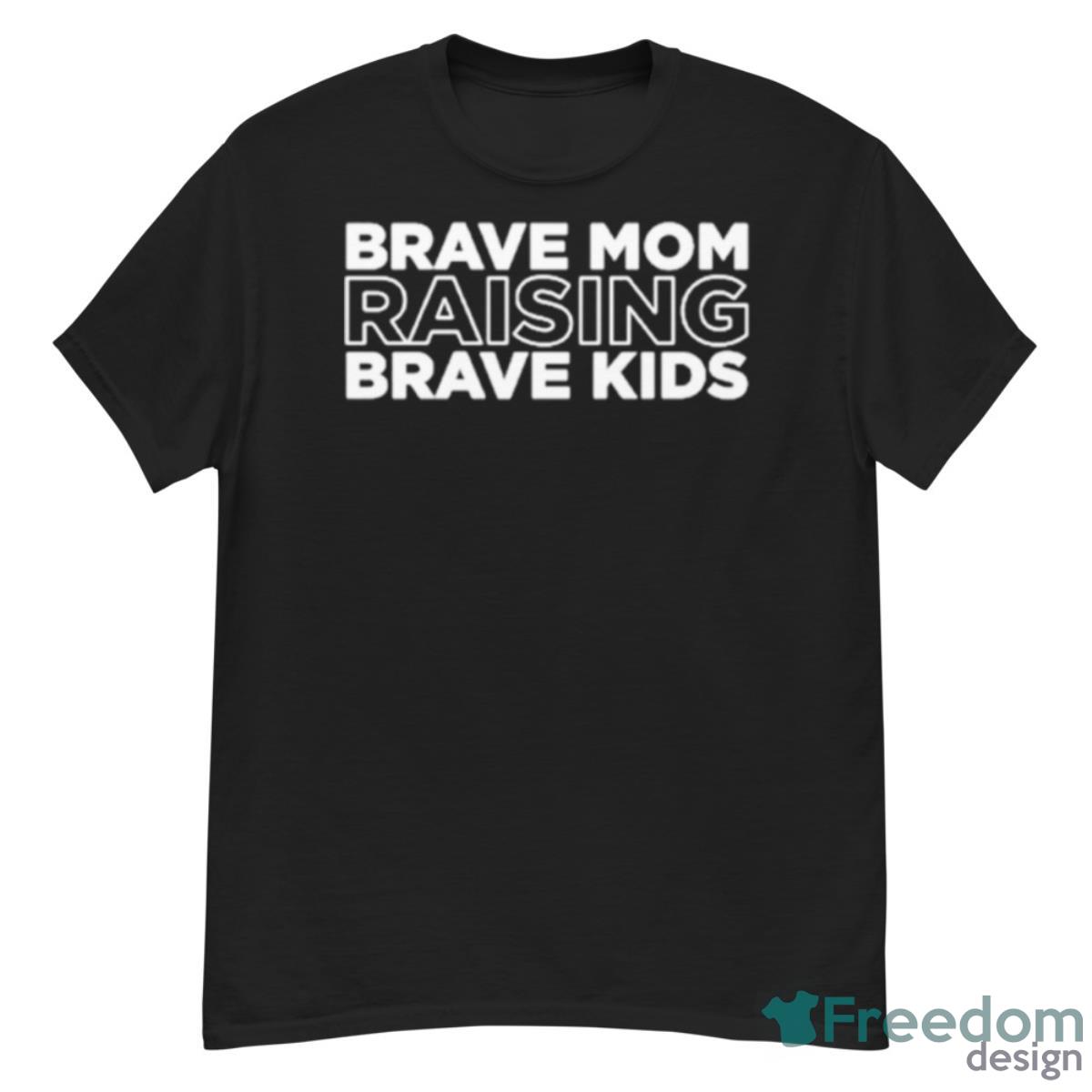 Brave Mom Raising Brave Kids Shirt - G500 Men’s Classic T-Shirt