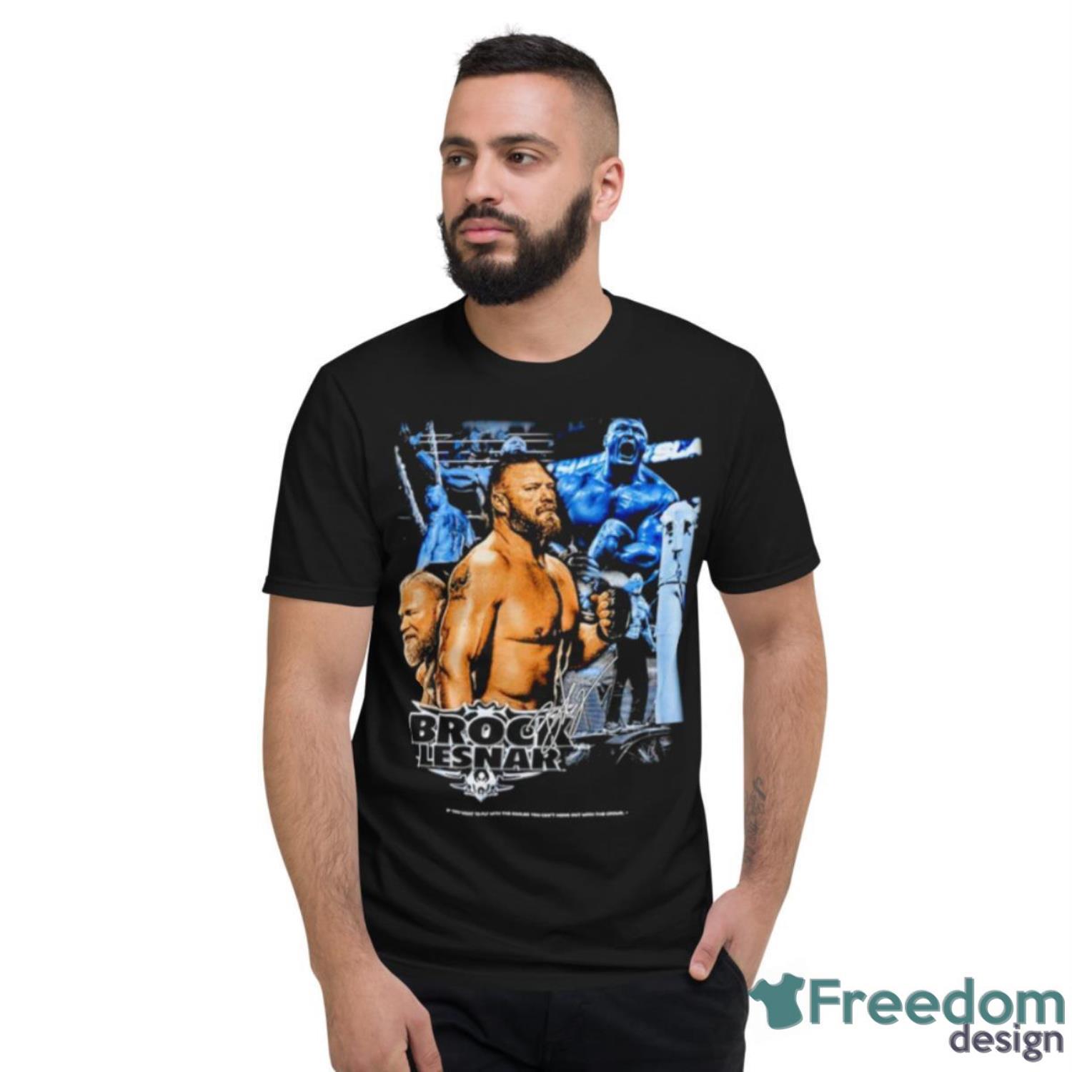 Brock Lesnar If You Want To Fly With The Eacles You Can’t Hang Out With The Crows Shirt - Short Sleeve T-Shirt