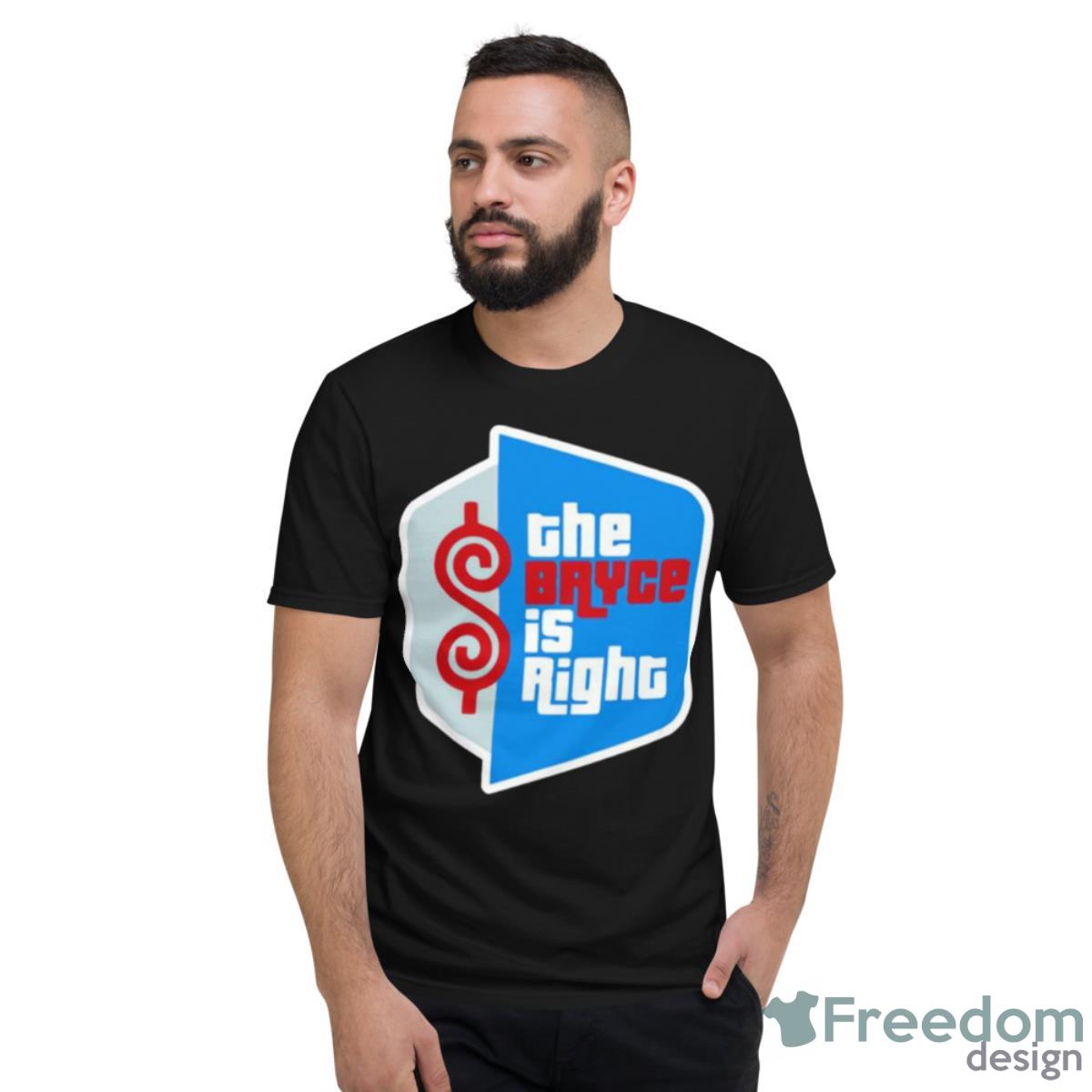 Bryce Harper The Bryce Is Right Shirt - Short Sleeve T-Shirt