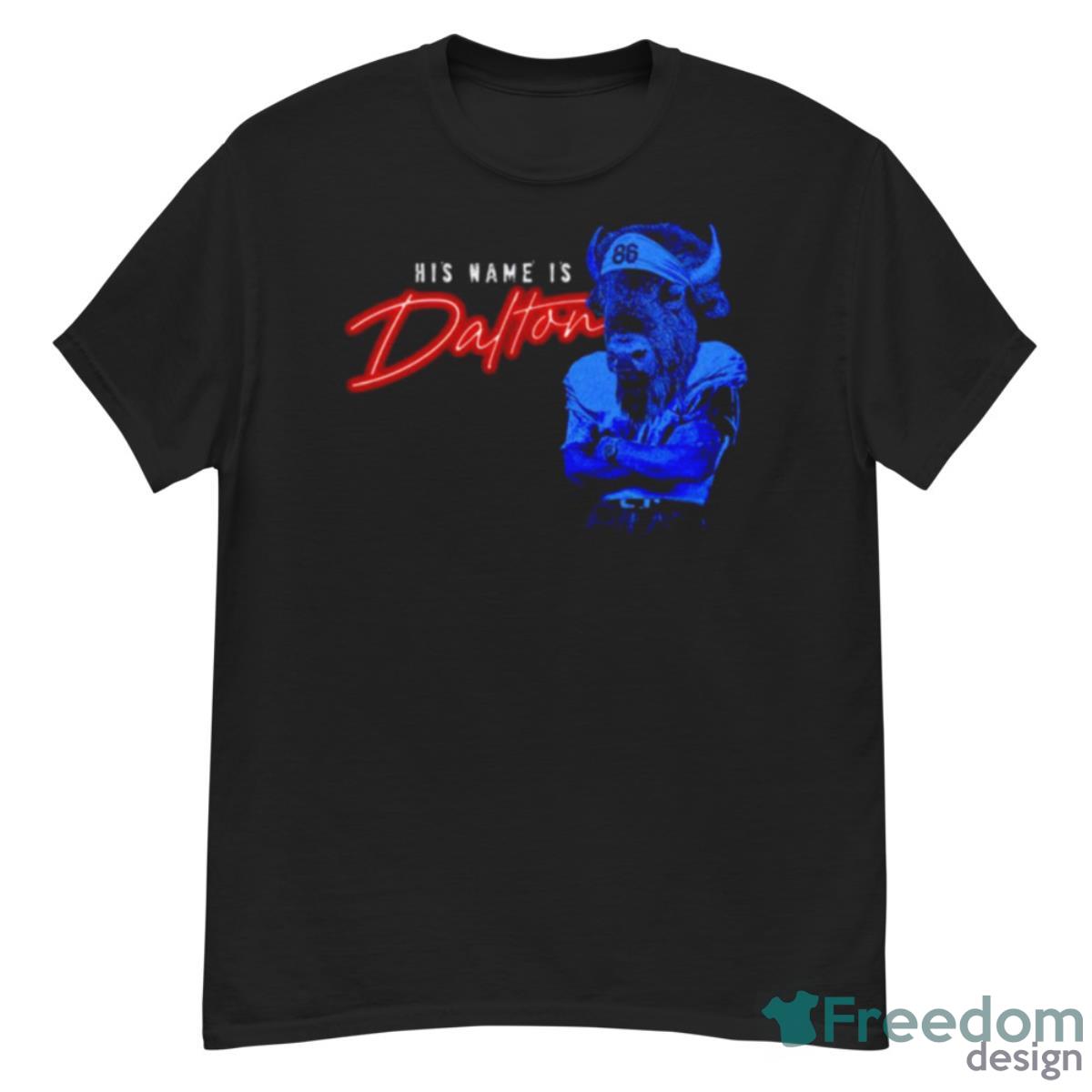 Buffalo His Name Is Dalton Shirt - G500 Men’s Classic T-Shirt