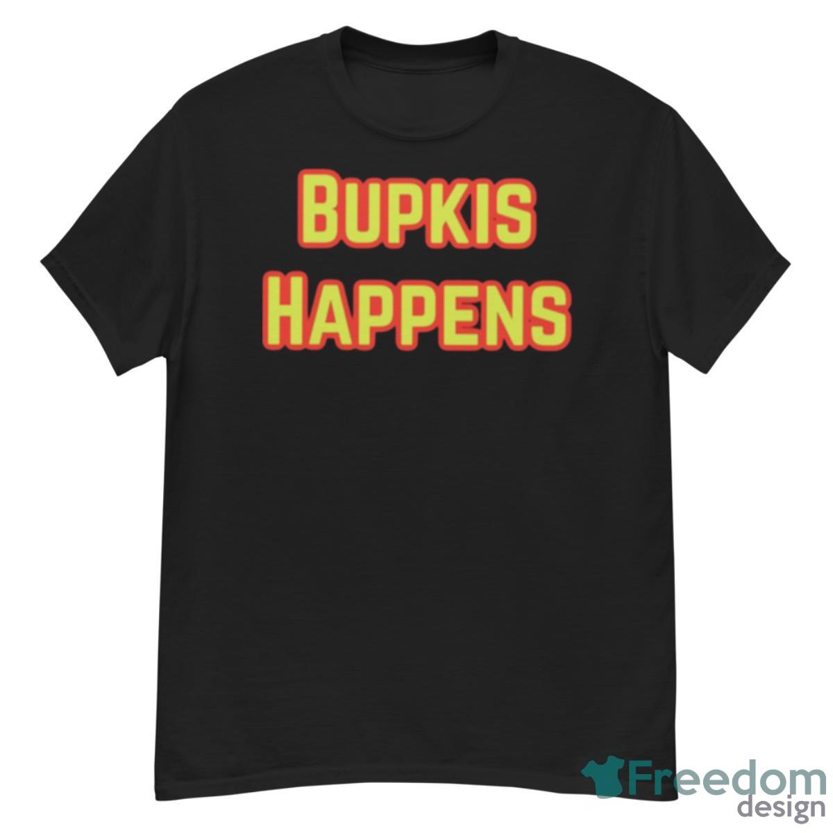 Bupkis Happens Shirt - G500 Men’s Classic T-Shirt