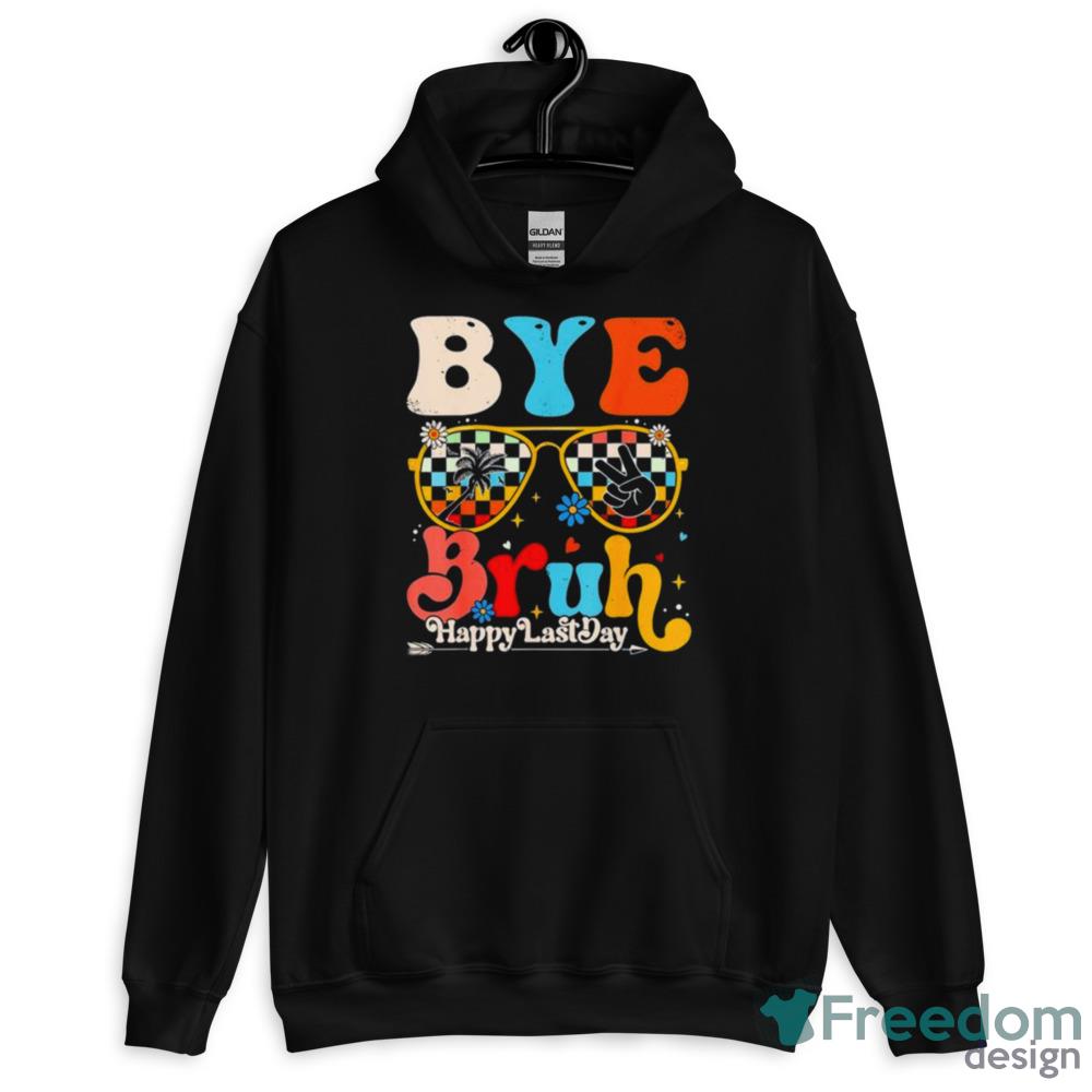 Bye Bruh Teacher Happy Last Day Of School Hello Summer Shirt - Short Sleeve T-Shirt